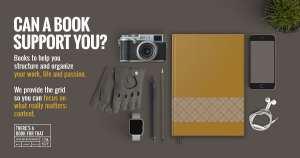 There's a book for that. Notebooks and Journals to help you structure and organize your work, life and passion.